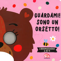 Guardami ! sono un orsetto ! libri maschera 