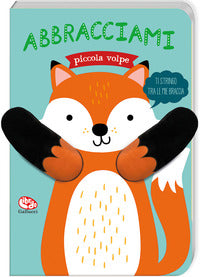 Abbracciami piccola volpe 