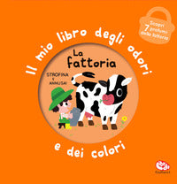 Fattoria - il mio libro degli odori e dei colori 