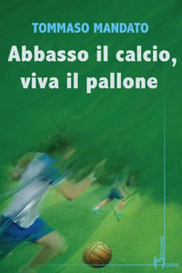 Abbasso il calcio viva il pallone 