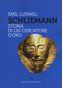 Schliemann - storia di un cercatore d'oro 