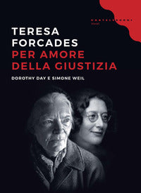 Per amore della giustizia - dorothy day e simone weil 