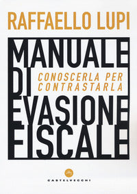 Manuale di evasione fiscale. conoscerla per contrastarla 