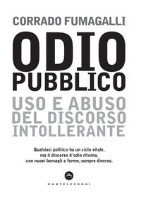 Odio pubblico - uso e abuso del discorso intollerante 