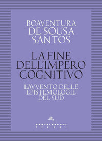 Fine dell'impero cognitivo - l'avvento delle epistemologie del sud 