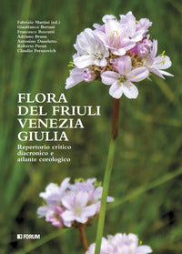Flora del friuli venezia giulia - repertorio critico e diacronico e atlante cronologico 