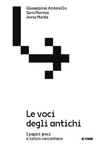 Voci degli antichi - i papiri greci e latini raccontano 