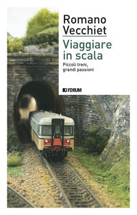 Viaggiare in scala - piccoli treni grandi passioni 