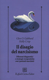 Disagio del narcisismo - dilemmi diagnostici e strategie terapeutiche con i pazienti narcisisti 
