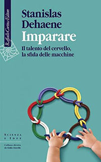 Imparare - il talento del cervello la sfida delle macchine 