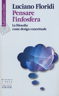 Pensare l'infosfera - la filosofia come design concettuale 