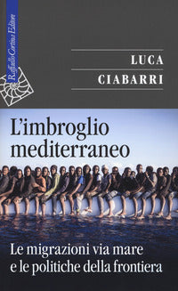 Imbroglio mediterraneo - le migrazioni via mare 