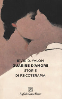Guarire d'amore - storie di psicoterapia 