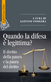 Quando la difesa e' legittima ? il diritto della paura e la paura del diritto 