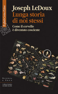 Lunga storia di noi stessi - come il cervello e' diventato cosciente 