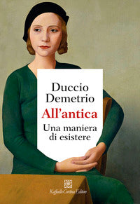 All'antica - una maniera di esistere 