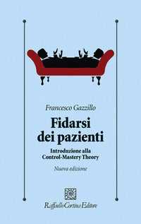 Fidarsi dei pazienti - introduzione alla control-mastery theory 