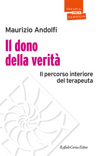 Dono della verita' - il percorso interiore del terapeuta 