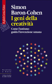 Geni della creativita' - come l'autismo guida l'invenzione umana 