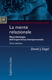 Mente relazionale - neurobiologia dell'esperienza interpersonale 