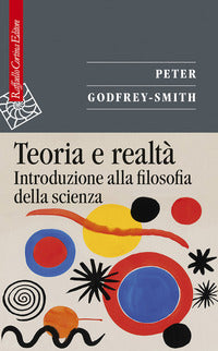 Teoria e realta' - introduzione alla filosofia della scienza 