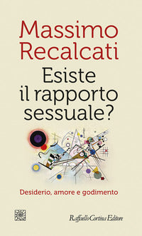 Esiste il rapporto sessuale ? desiderio amore e godimento 