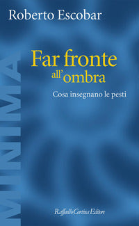 Far fronte all'ombra - cosa insegnano le pesti 