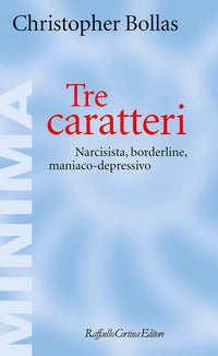 Tre caratteri - narcisista borderline maniaco depressivo 