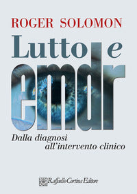 Lutto e emdr - dalla diagnosi all'intervento clinico 