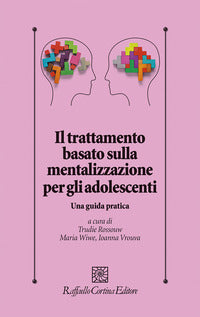Trattamento basato sulla mentalizzazione per gli adolescenti - una guida pratica 