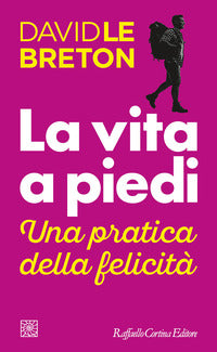Vita a piedi - una pratica della felicita' 