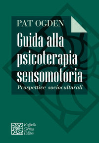 Guida alla psicoterapia sensomotoria - prospettive socioculturali 