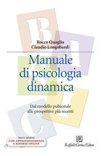 Manuale di psicologia dinamica - dal modello pulsionale alle prospettive piu' recenti 