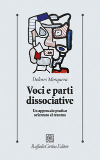 Voci e parti dissociative - un approccio pratico orientato al trauma 