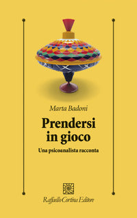 Prendersi in gioco - una psicoanalista racconta 
