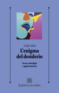 Enigma del desiderio - sesso nostalgia e appartenenza 