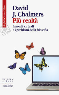 Piu' realta' - i mondi virtuali e i problemi della filosofia 