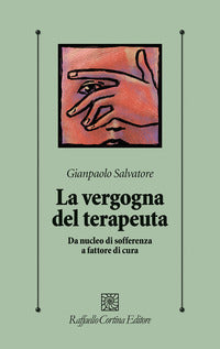 Vergogna del terapeuta - da nucleo di sofferenza a fattore di cura 