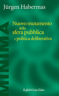Nuovo mutamento della sfera pubblica e politica deliberativa 