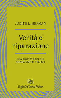 Verita' e riparazione - una giustizia per chi sopravvive al trauma 