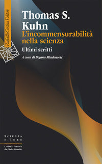 Incommensurabilita' nella scienza - ultimi scritti 