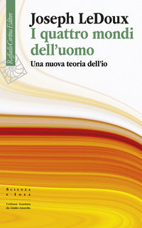 Quattro mondi dell'uomo - una nuova teoria dell'io 