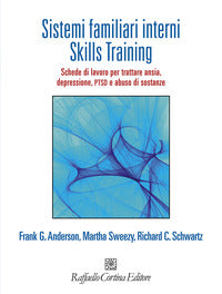Sistemi familiari interni skills training - schede di lavoro per trattare ansia depressione 