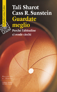 Guardate meglio - perche' l'abitudine ci rende ciechi 