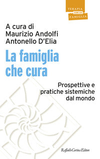 Famiglia che cura - prospettive e pratiche sistemiche dal mondo 