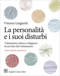 Personalita' e i suoi disturbi - valutazione clinica e diagnosi al servizio del trattamento 