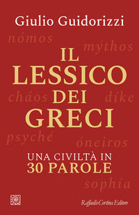 Lessico dei greci - una civilta' in 30 parole 