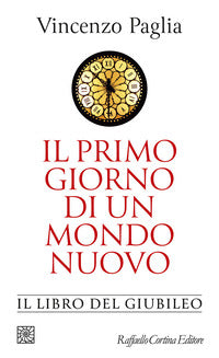Primo giorno di un mondo nuovo - il libro del giubileo 