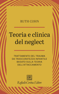 Teoria e clinica del neglect - trattamento del trauma da trascuratezza infantile basato sulla 
