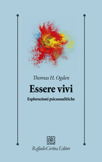 Essere vivi - esplorazioni psicoanalitiche 